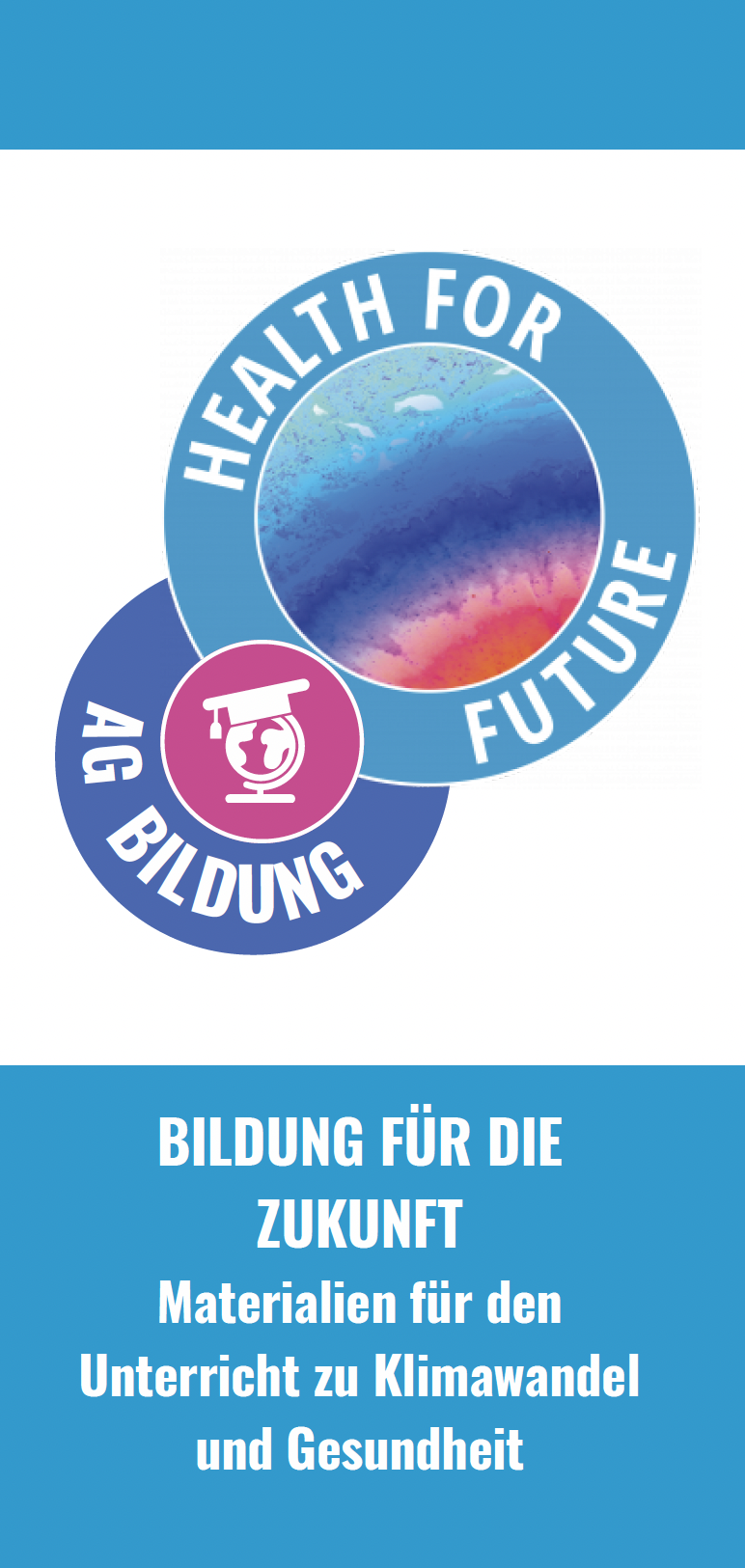 Flyer der AG Bildung. Aufschrift Bildung für die Zukunft, Materialien für den Unterricht zu Klimawandel und Gesundheit